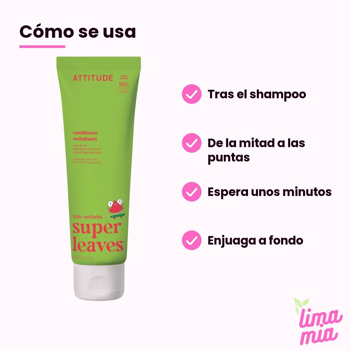 Acondicionador para Niños de Sandía y Coco: cómo se usa (tras el shampoo, de la mitad a las puntas, espera unos minutos, enjuaga a fondo)