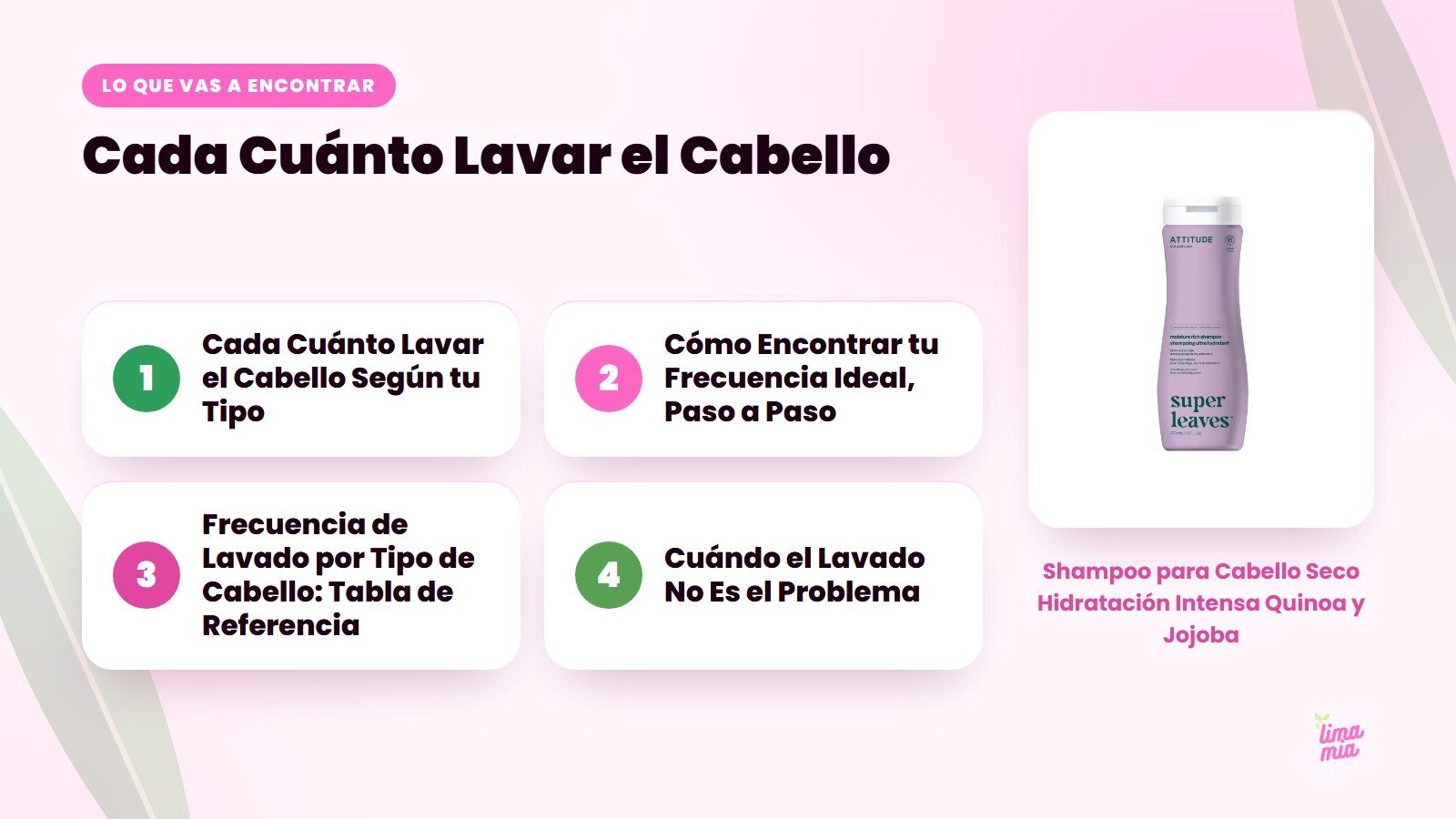 Lo que vas a encontrar en «Cada Cuánto Lavar el Cabello»: Cada Cuánto Lavar el Cabello Según tu Tipo, Cómo Encontrar tu Frecuencia Ideal, Paso a Paso, Frecuencia de Lavado por Tipo de Cabello: Tabla de Referencia, Cuándo el Lavado No Es el 