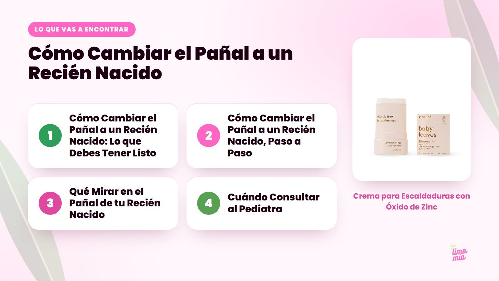Lo que vas a encontrar en «Cómo Cambiar el Pañal a un Recién Nacido»: Cómo Cambiar el Pañal a un Recién Nacido: Lo que Debes Tener Listo, Cómo Cambiar el Pañal a un Recién Nacido, Paso a Paso, Qué Mirar en el Pañal de tu Recién Nacido, Cuán