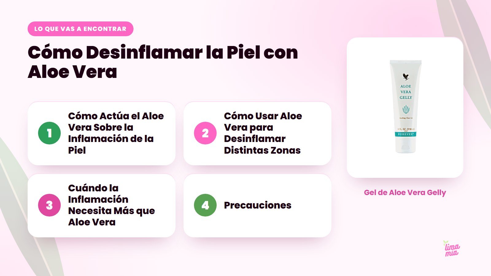 Lo que vas a encontrar en «Cómo Desinflamar la Piel con Aloe Vera»: Cómo Actúa el Aloe Vera Sobre la Inflamación de la Piel, Cómo Usar Aloe Vera para Desinflamar Distintas Zonas, Cuándo la Inflamación Necesita Más que Aloe Vera, Precaucione