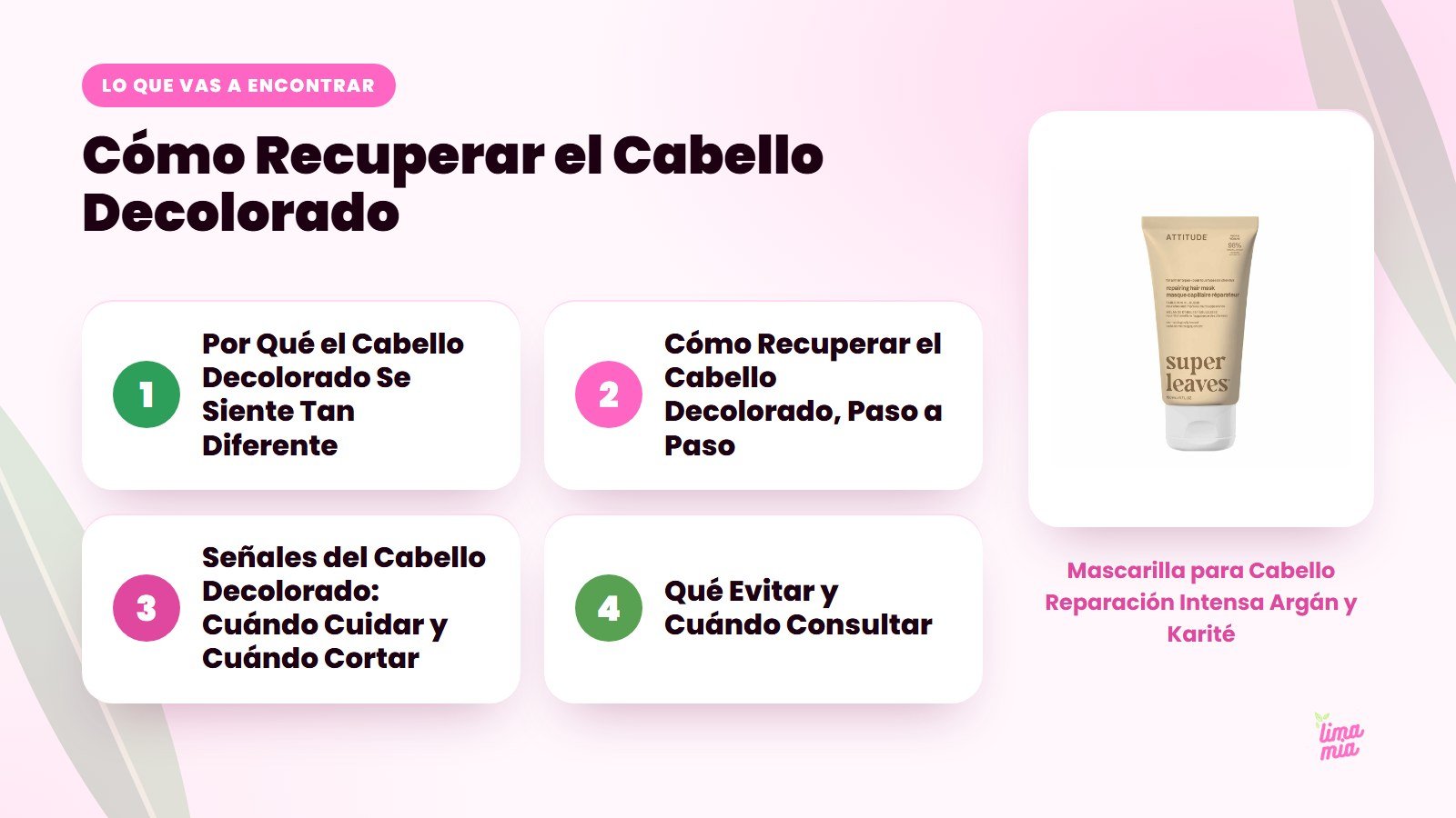 Lo que vas a encontrar en «Cómo Recuperar el Cabello Decolorado»: Por Qué el Cabello Decolorado Se Siente Tan Diferente, Cómo Recuperar el Cabello Decolorado, Paso a Paso, Señales del Cabello Decolorado: Cuándo Cuidar y Cuándo Cortar, Qué E
