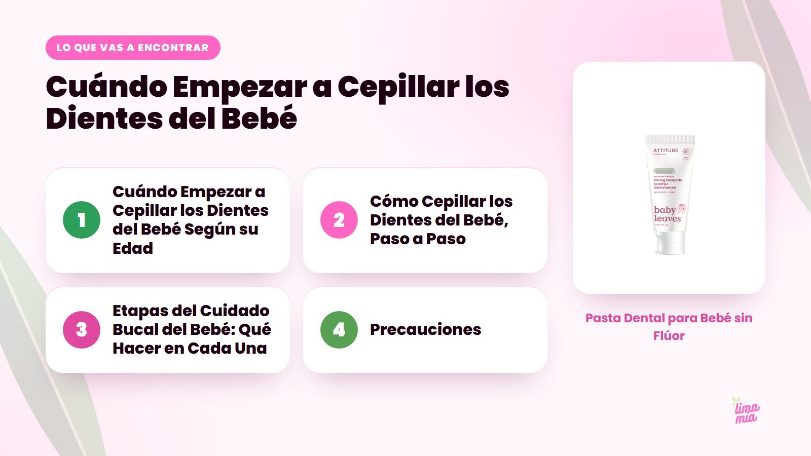 Lo que vas a encontrar en «Cuándo Empezar a Cepillar los Dientes del Bebé»: Cuándo Empezar a Cepillar los Dientes del Bebé Según su Edad, Cómo Cepillar los Dientes del Bebé, Paso a Paso, Etapas del Cuidado Bucal del Bebé: Qué Hacer en Cada