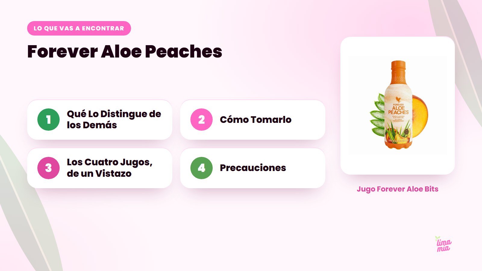 Lo que vas a encontrar en «Forever Aloe Peaches»: Qué Lo Distingue de los Demás, Cómo Tomarlo, Los Cuatro Jugos, de un Vistazo, Precauciones