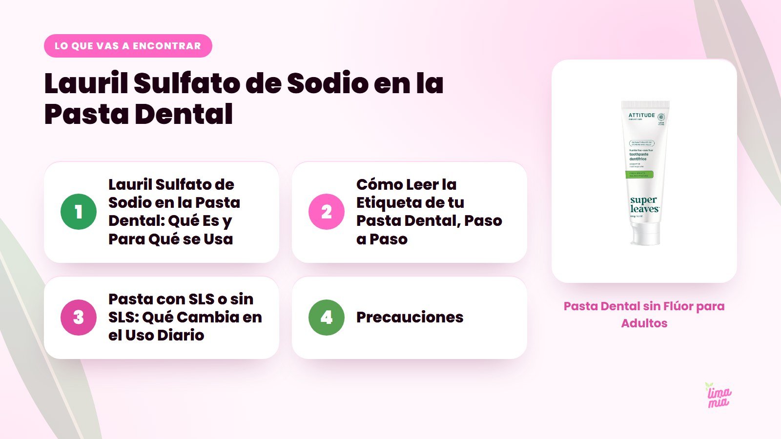 Lo que vas a encontrar en «Lauril Sulfato de Sodio en la Pasta Dental»: Lauril Sulfato de Sodio en la Pasta Dental: Qué Es y Para Qué se Usa, Cómo Leer la Etiqueta de tu Pasta Dental, Paso a Paso, Pasta con SLS o sin SLS: Qué Cambia en el U