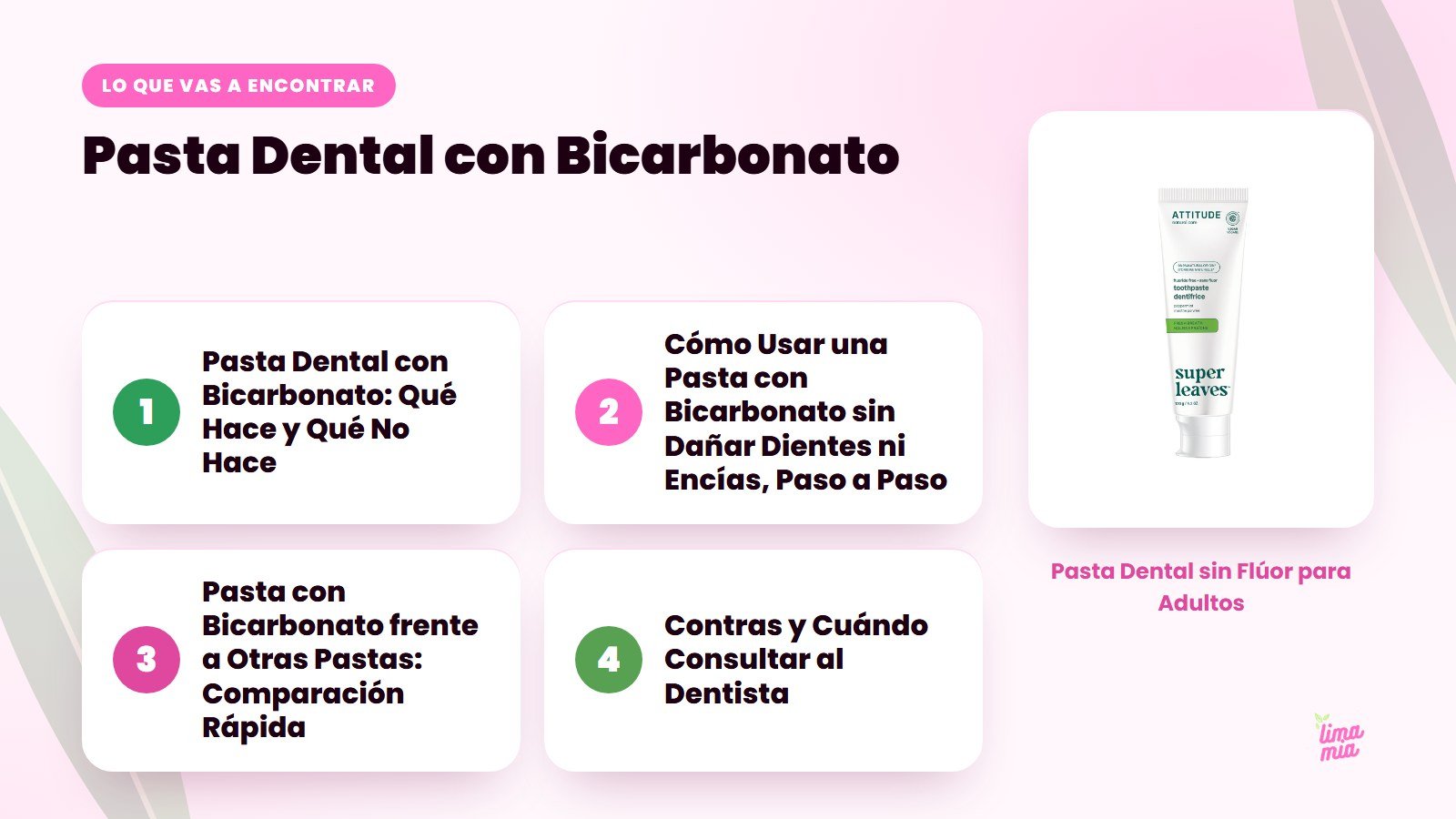 Lo que vas a encontrar en «Pasta Dental con Bicarbonato»: Pasta Dental con Bicarbonato: Qué Hace y Qué No Hace, Cómo Usar una Pasta con Bicarbonato sin Dañar Dientes ni Encías, Paso a Paso, Pasta con Bicarbonato frente a Otras Pastas: Compa