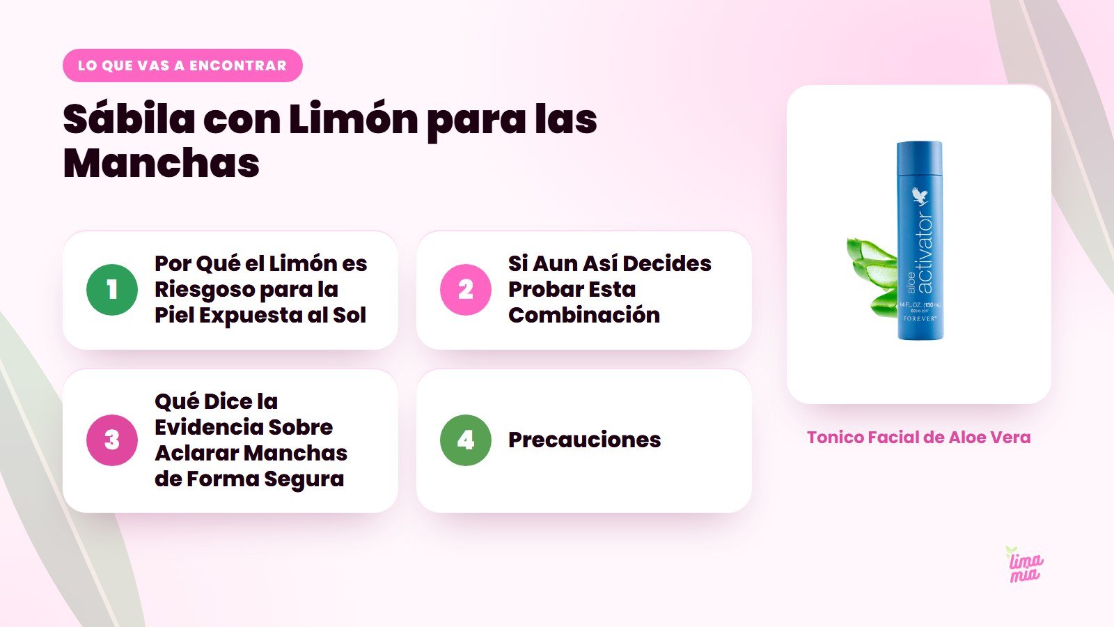 Lo que vas a encontrar en «Sábila con Limón para las Manchas»: Por Qué el Limón es Riesgoso para la Piel Expuesta al Sol, Si Aun Así Decides Probar Esta Combinación, Qué Dice la Evidencia Sobre Aclarar Manchas de Forma Segura, Precauciones
