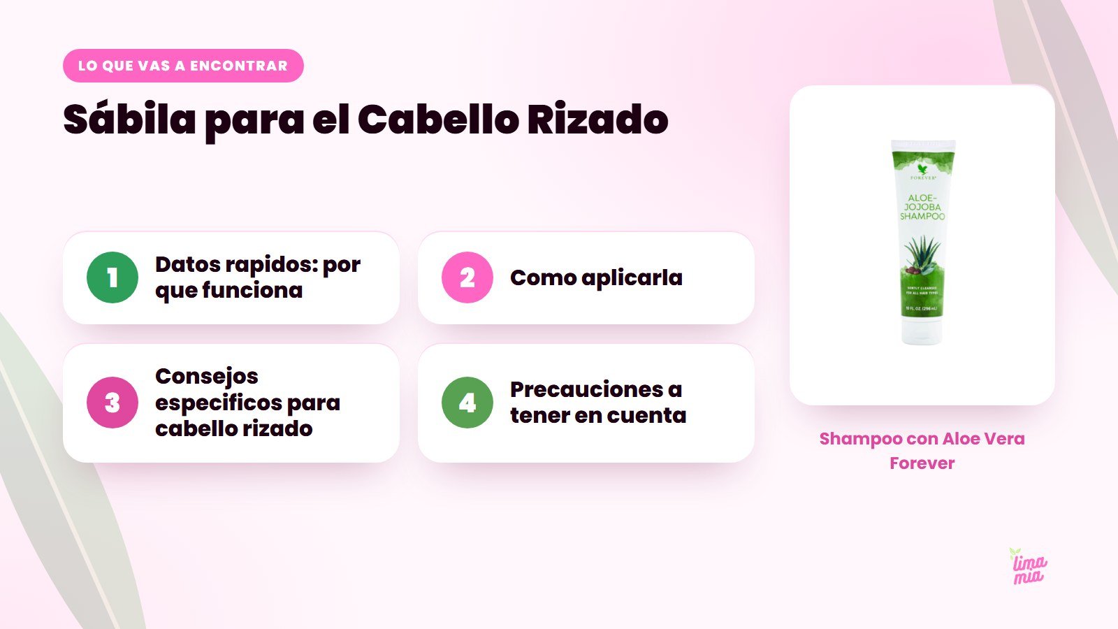 Lo que vas a encontrar en «Sábila para el Cabello Rizado»: Datos rapidos: por que funciona, Como aplicarla, Consejos especificos para cabello rizado, Precauciones a tener en cuenta