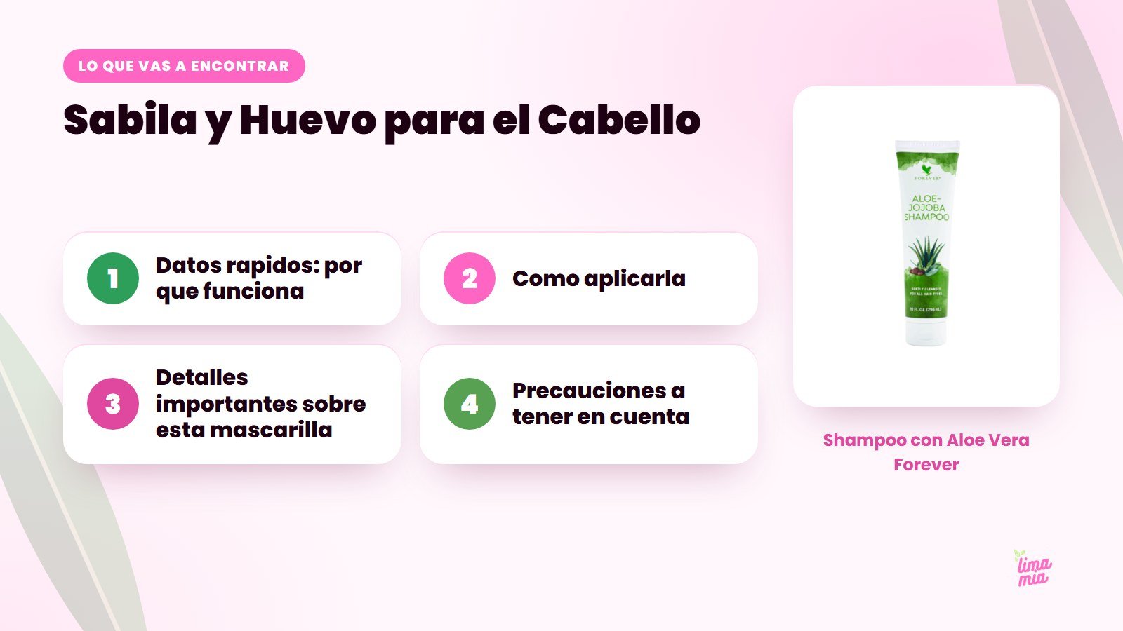 Lo que vas a encontrar en «Sabila y Huevo para el Cabello»: Datos rapidos: por que funciona, Como aplicarla, Detalles importantes sobre esta mascarilla, Precauciones a tener en cuenta