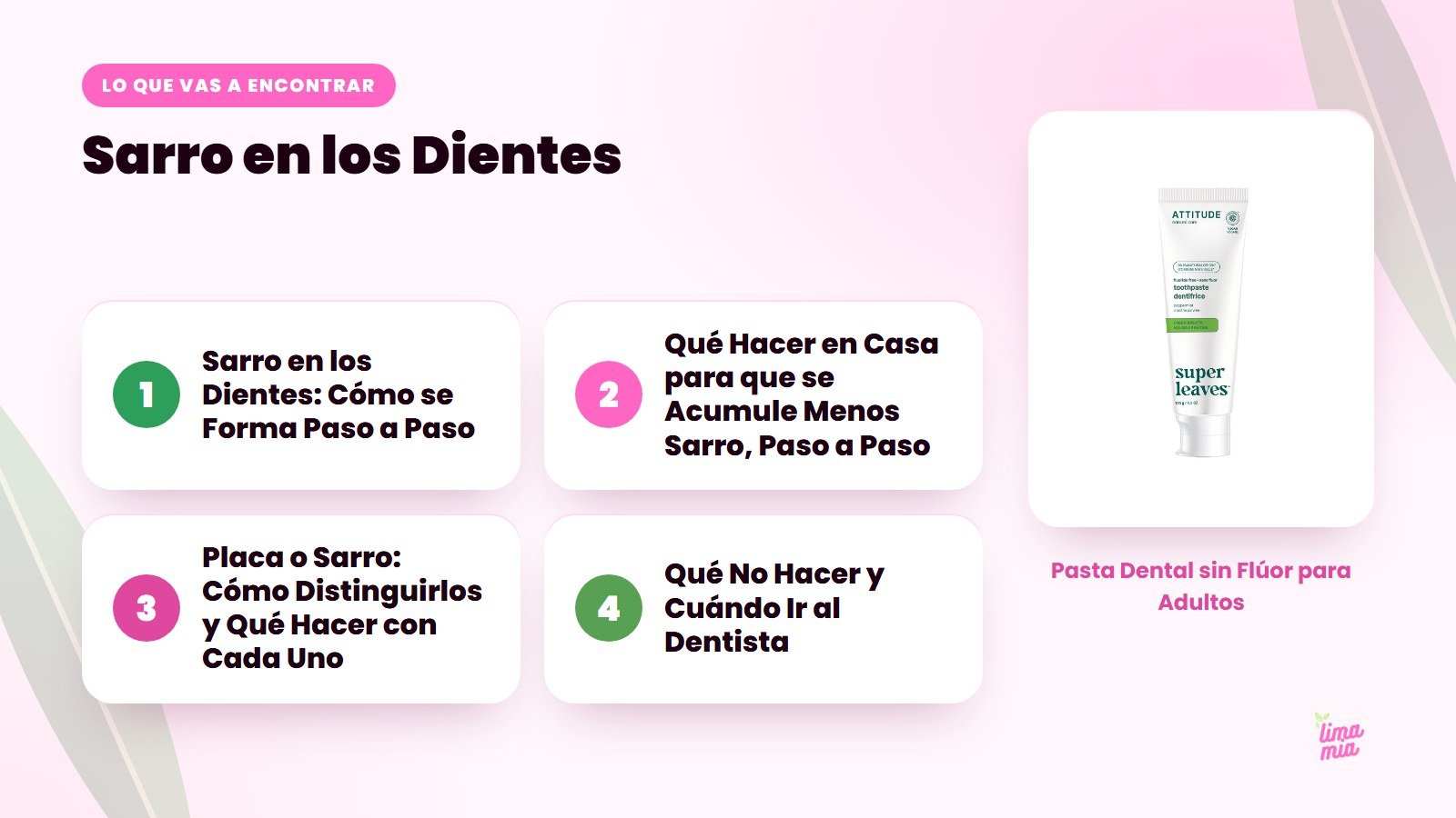 Lo que vas a encontrar en «Sarro en los Dientes»: Sarro en los Dientes: Cómo se Forma Paso a Paso, Qué Hacer en Casa para que se Acumule Menos Sarro, Paso a Paso, Placa o Sarro: Cómo Distinguirlos y Qué Hacer con Cada Uno, Qué No Hacer y Cu