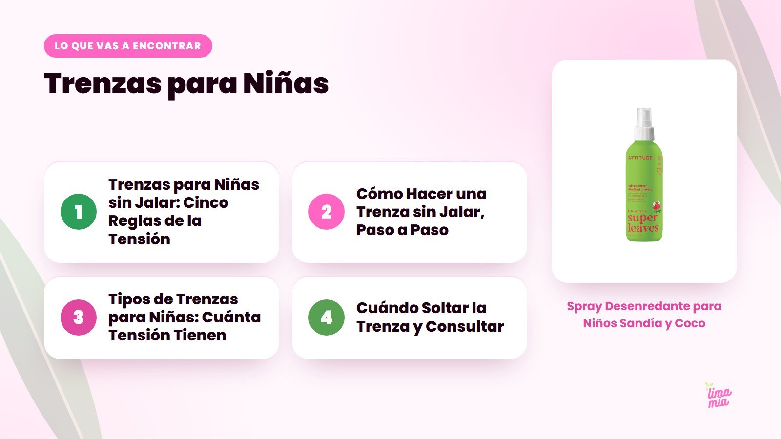 Lo que vas a encontrar en «Trenzas para Niñas»: Trenzas para Niñas sin Jalar: Cinco Reglas de la Tensión, Cómo Hacer una Trenza sin Jalar, Paso a Paso, Tipos de Trenzas para Niñas: Cuánta Tensión Tienen, Cuándo Soltar la Trenza y Consultar