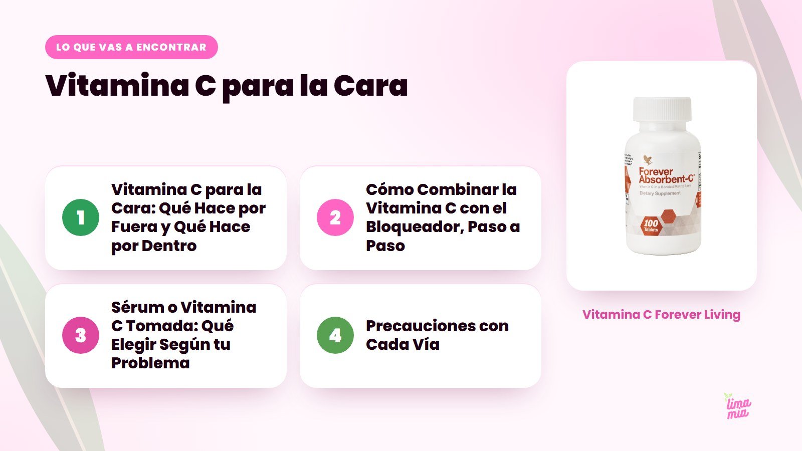 Lo que vas a encontrar en «Vitamina C para la Cara»: Vitamina C para la Cara: Qué Hace por Fuera y Qué Hace por Dentro, Cómo Combinar la Vitamina C con el Bloqueador, Paso a Paso, Sérum o Vitamina C Tomada: Qué Elegir Según tu Problema, Pre