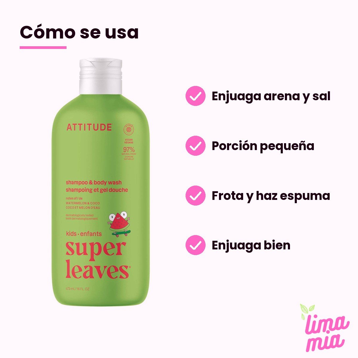 Shampoo para Niños de Sandía y Coco 2 en 1: cómo se usa (enjuaga arena y sal, porción pequeña, frota y haz espuma, enjuaga bien)