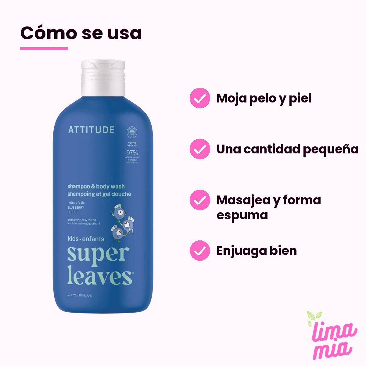 Shampoo para Niños y Gel de Baño 2 en 1 Arándanos: cómo se usa (moja pelo y piel, una cantidad pequeña, masajea y forma espuma, enjuaga bien)